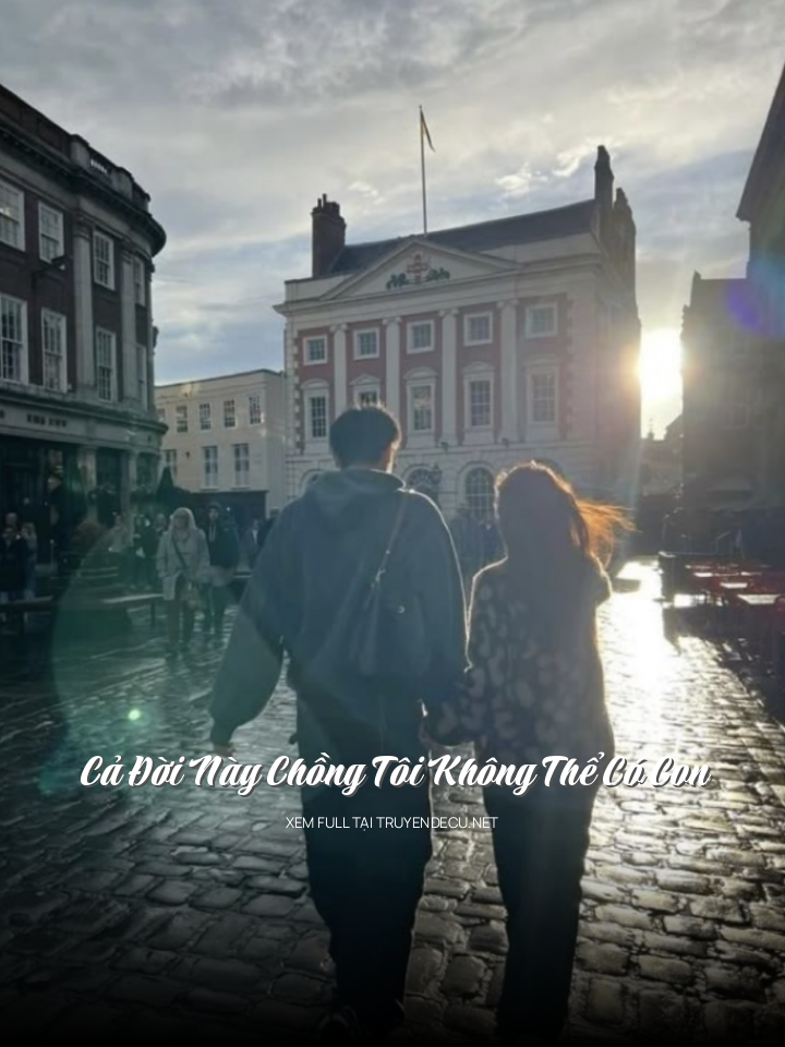 
                            Cả Đời Này Chồng Tôi Không Thể Có Con