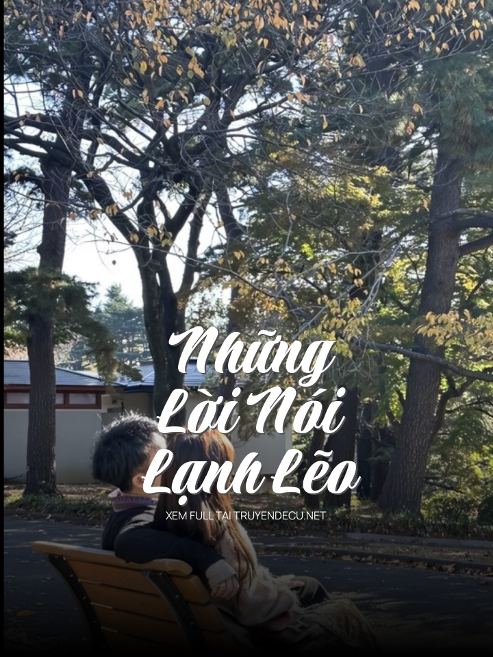 
                            Những Lời Nói Lạnh Lẽo