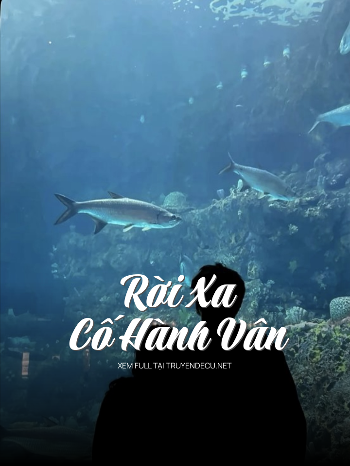 
                            Rời Xa Cố Hành Vân