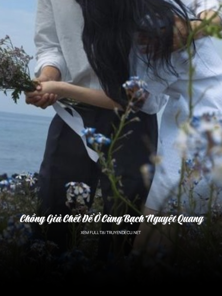 
                            Chồng Giả Chết Để Ở Cùng Bạch Nguyệt Quang