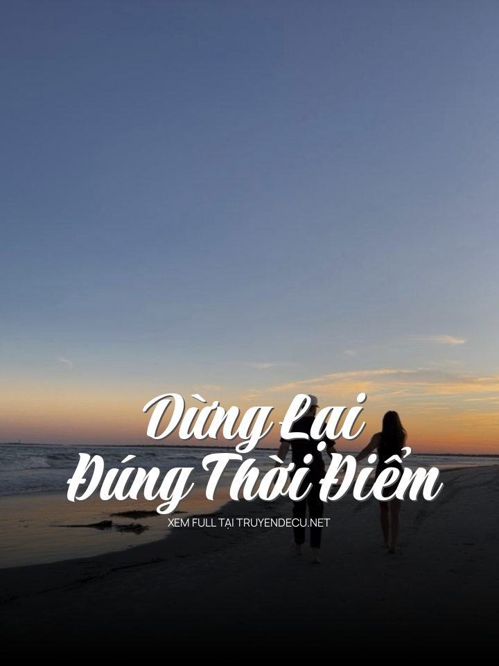 
                            Dừng Lại Đúng Thời Điểm