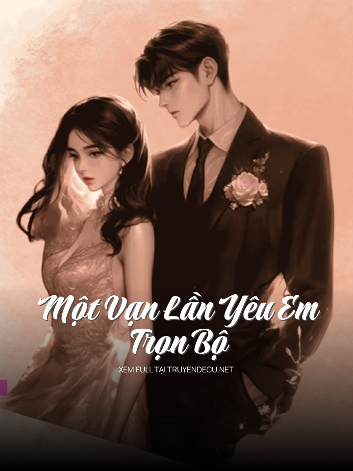 
                            Một Vạn Lần Yêu Em - Trọn Bộ
