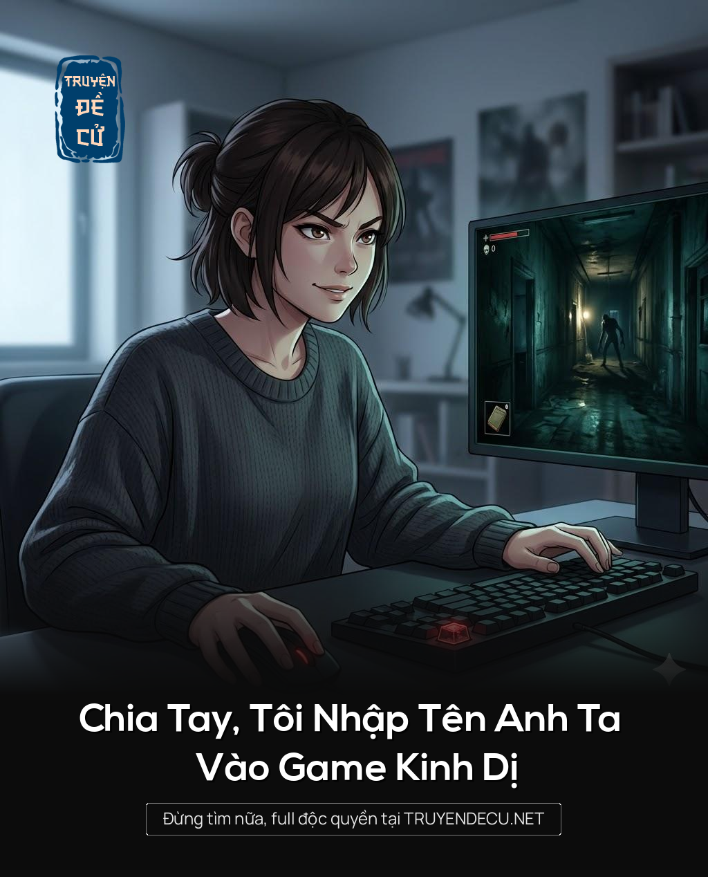 
                            Chia Tay, Tôi Nhập Tên Anh Ta Vào Game Kinh Dị