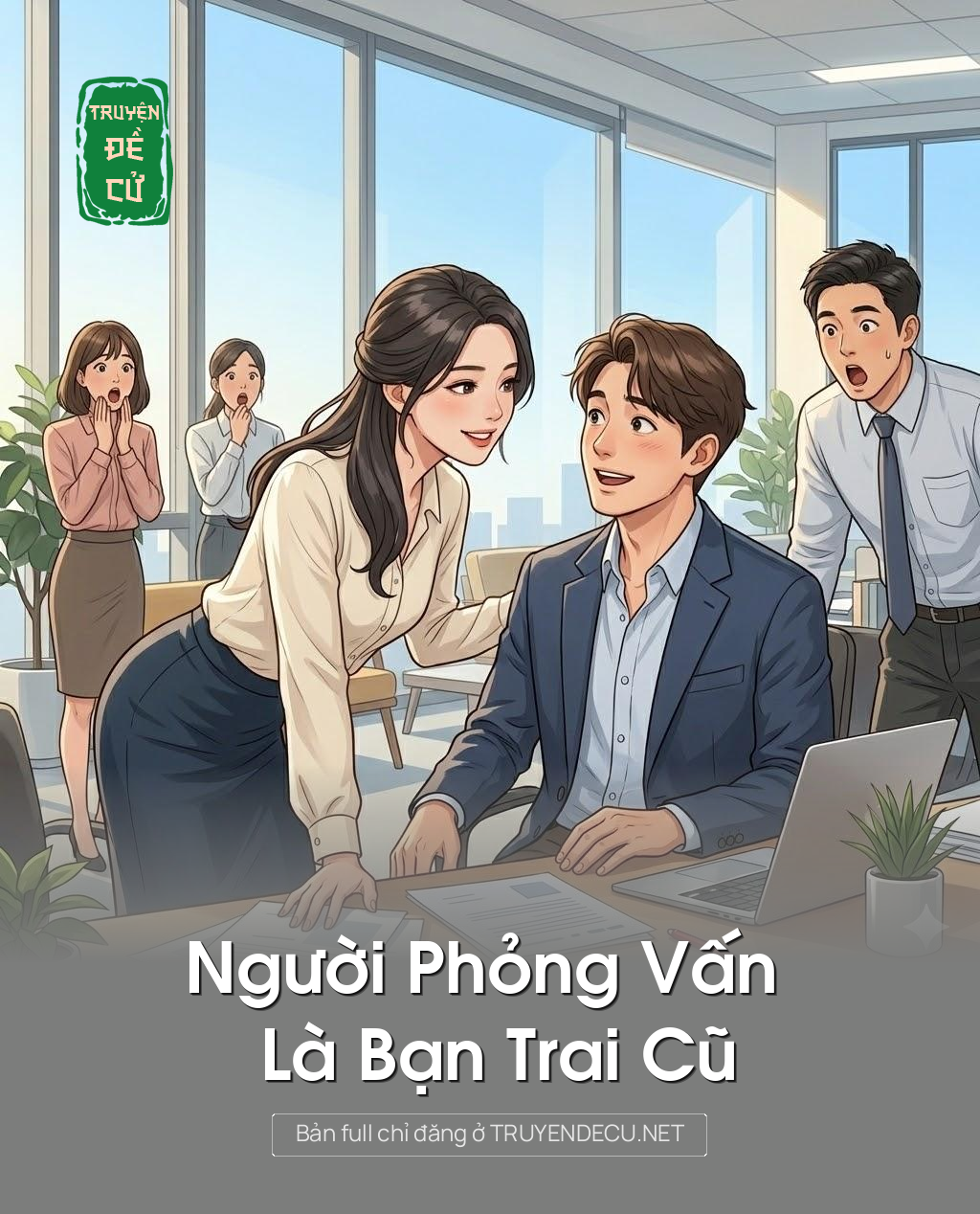 
                            Người Phỏng Vấn Là Bạn Trai Cũ