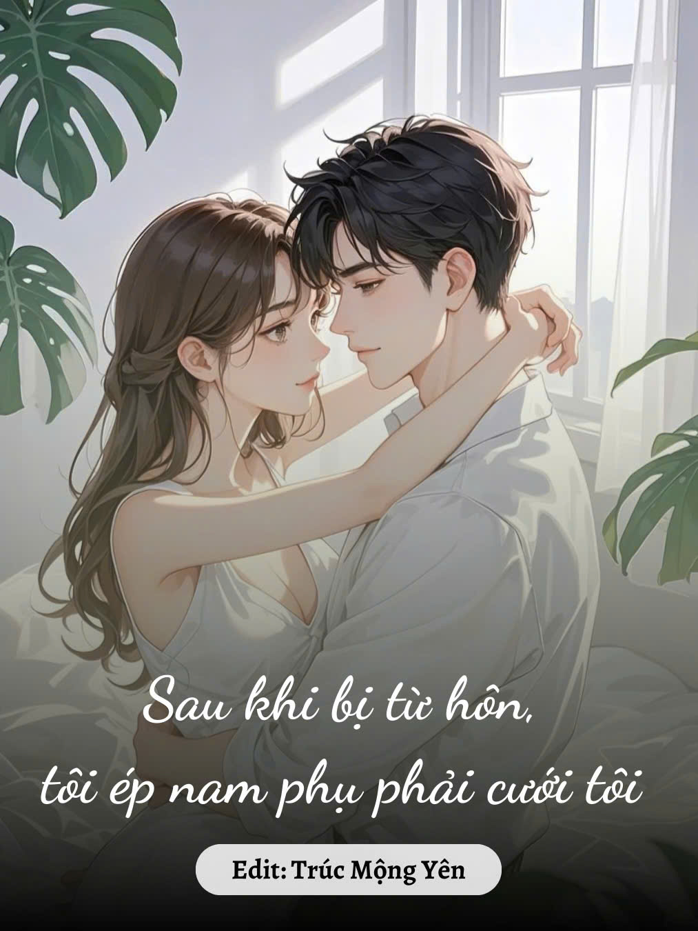 
                            Sau khi bị từ hôn, tôi ép nam phụ phải cưới tôi