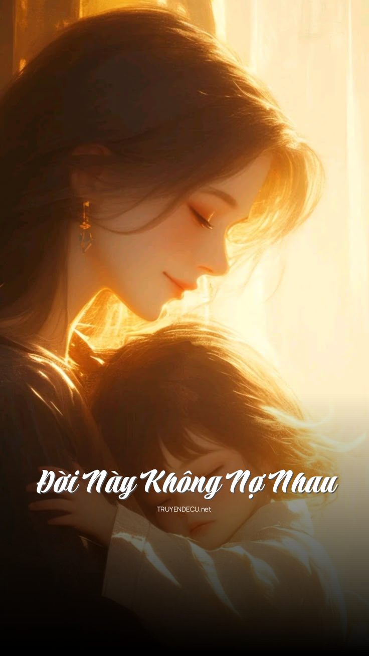 
                            Đời Này Không Nợ Nhau