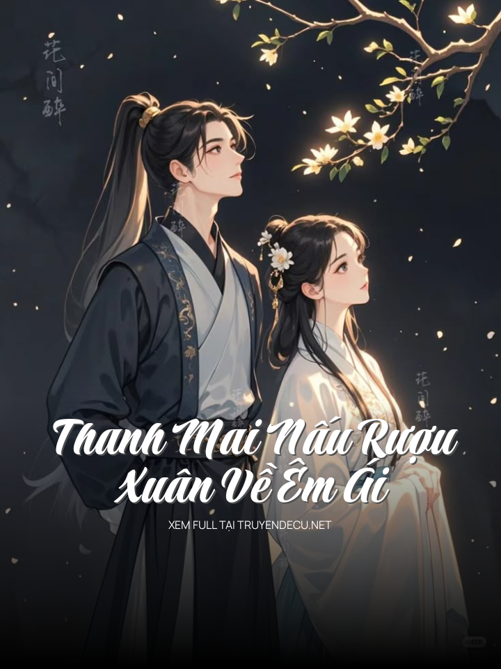 
                            Thanh Mai Nấu Rượu, Xuân Về Êm Ái