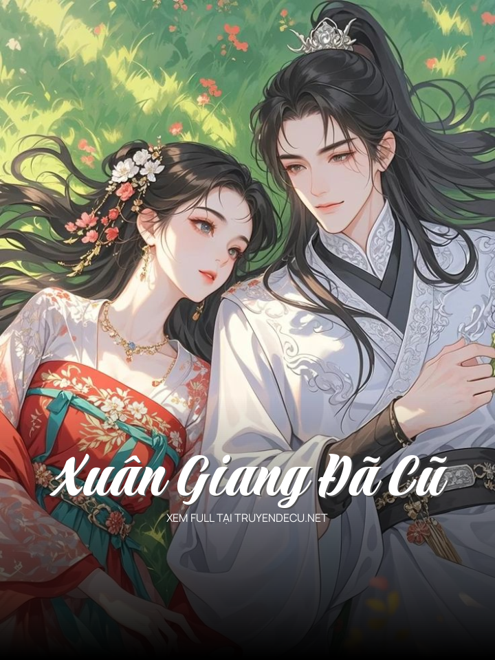 
                            Xuân Giang Đã Cũ