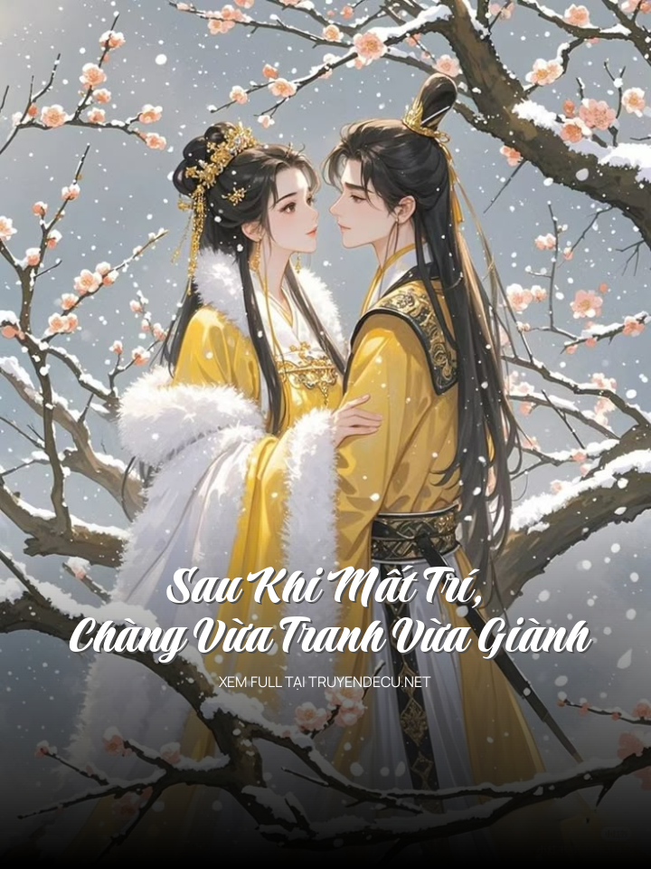 
                            Sau Khi Mất Trí, Chàng Vừa Tranh Vừa Giành