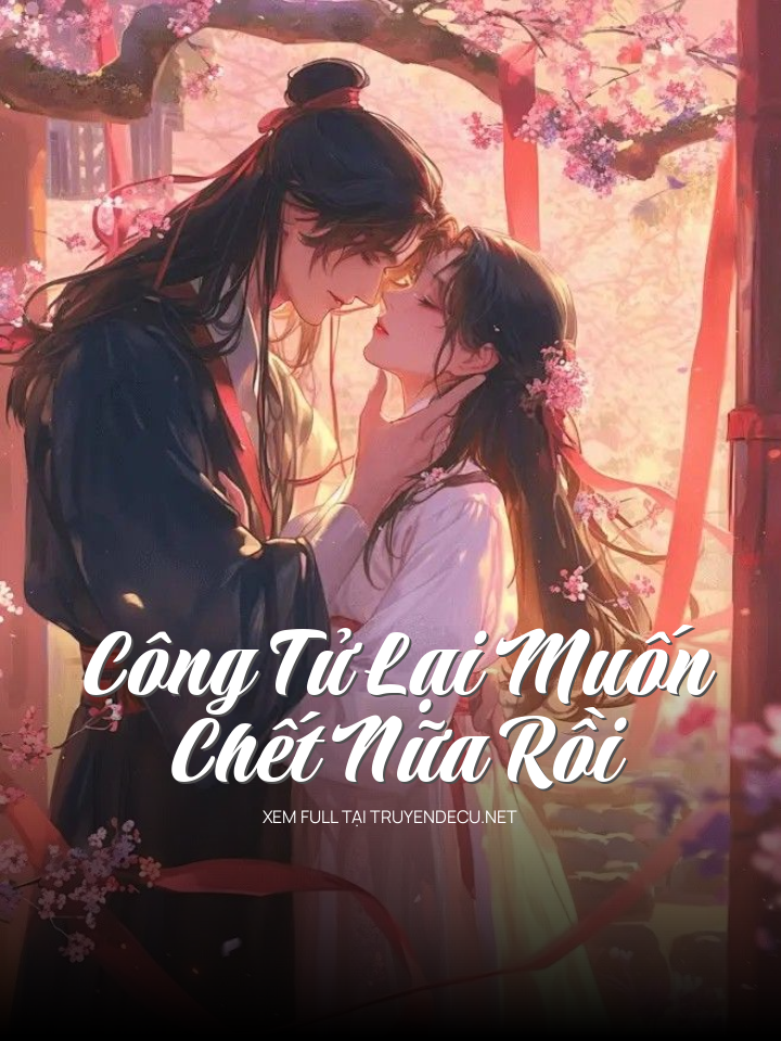 
                            Công Tử Lại Muốn Chết Nữa Rồi