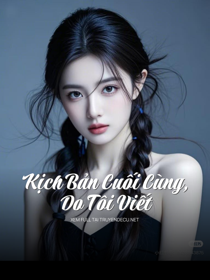 
                            Kịch Bản Cuối Cùng, Do Tôi Viết