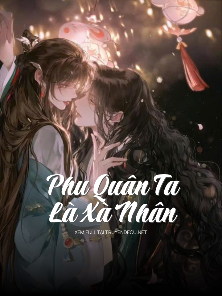 Phu Quân Ta Là Xà Nhân