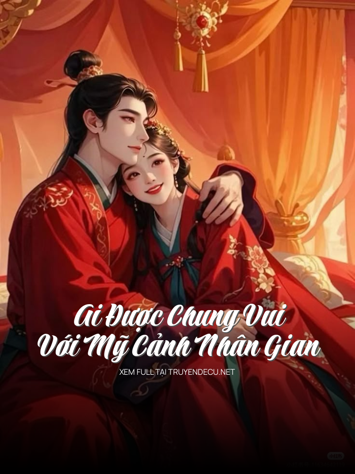Ai Được Chung Vui Với Mỹ Cảnh Nhân Gian