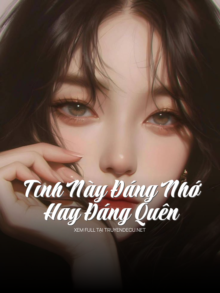 Tình Này Đáng Nhớ Hay Đáng Quên