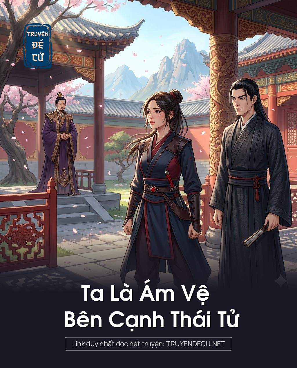 
                            Ta Là Ám Vệ Bên Cạnh Thái Tử