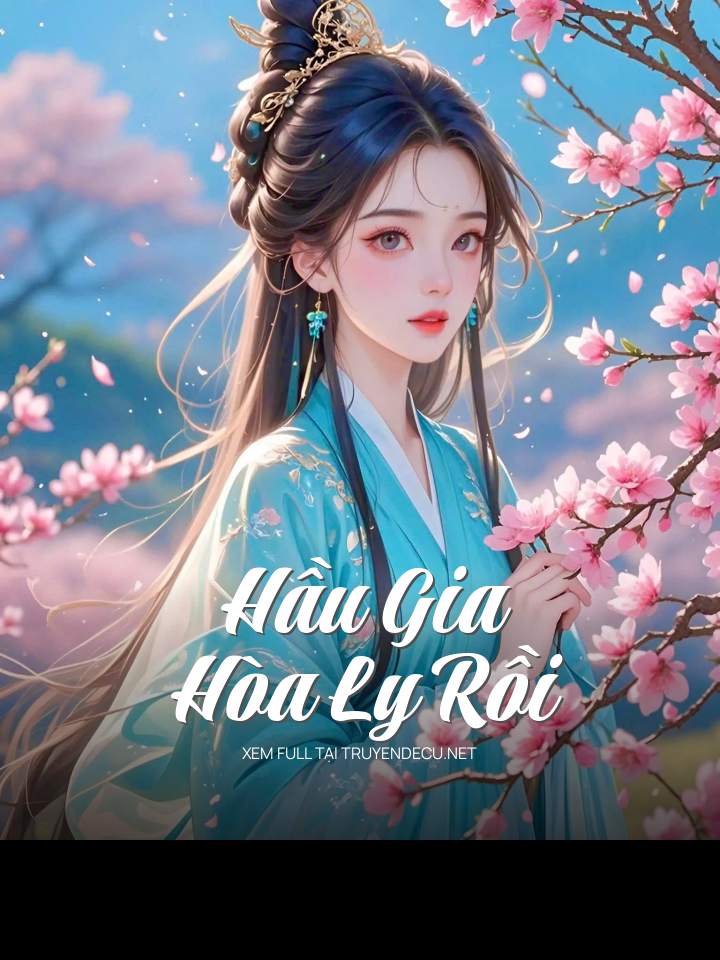 
                            Hầu Gia, Hòa Ly Rồi