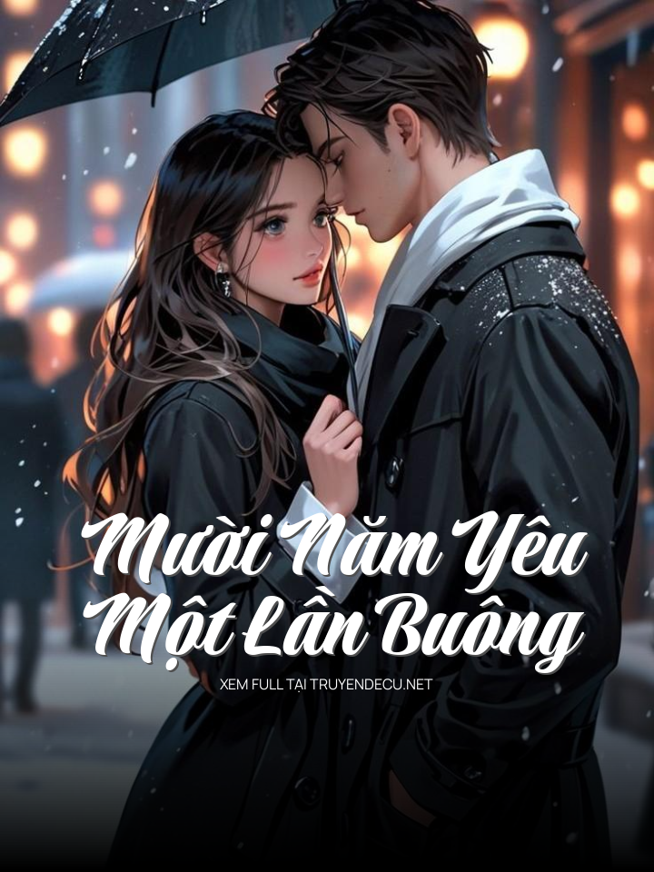 
                            Mười Năm Yêu – Một Lần Buông
