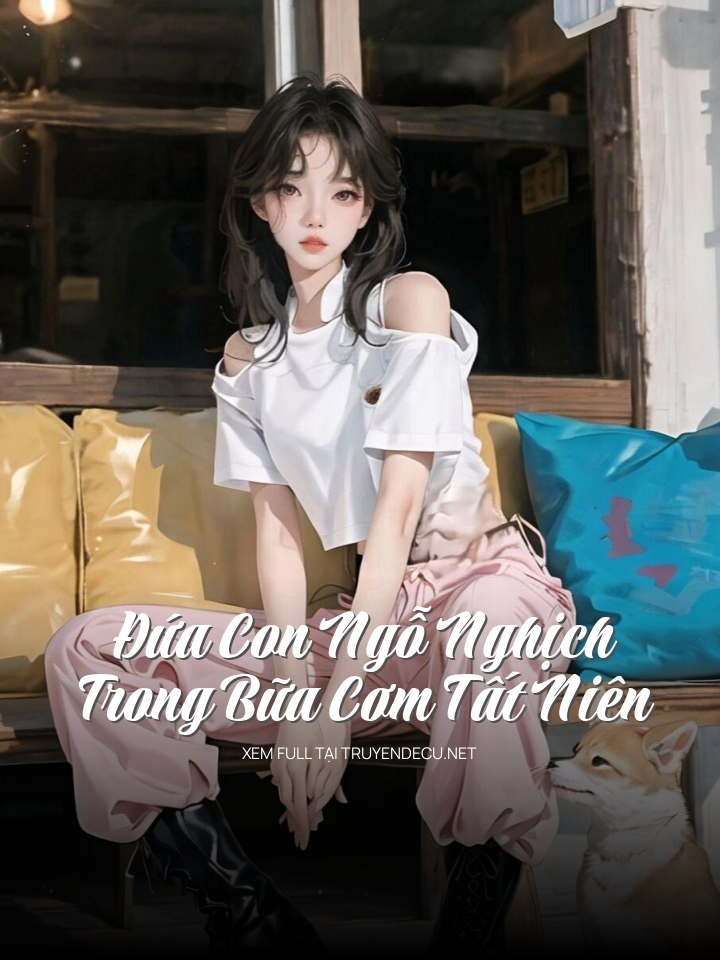 
                            Đứa Con Ngỗ Nghịch Trong Bữa Cơm Tất Niên