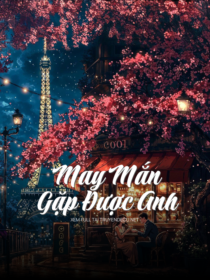 
                            May Mắn Gặp Được Anh