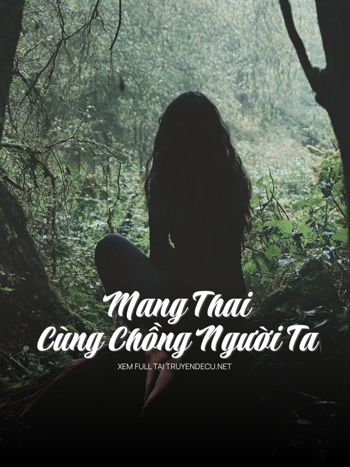 Mang Thai Cùng Chồng Người Ta