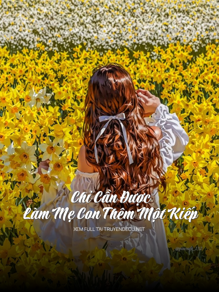 Chỉ Cần Được Làm Mẹ Con Thêm Một Kiếp