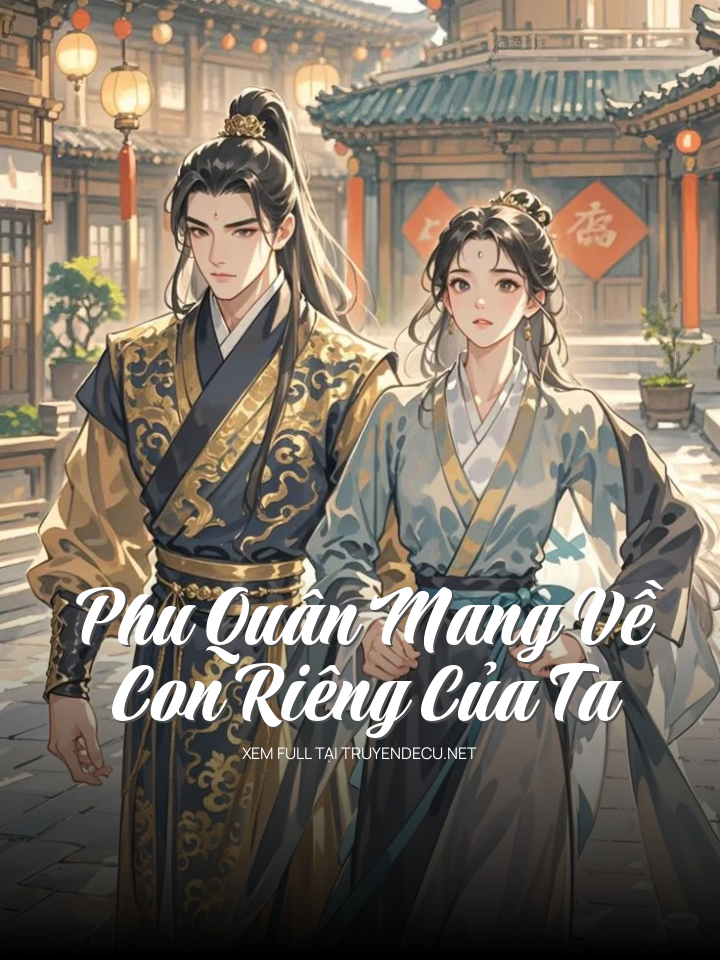Phu Quân Mang Về Con Riêng Của Ta