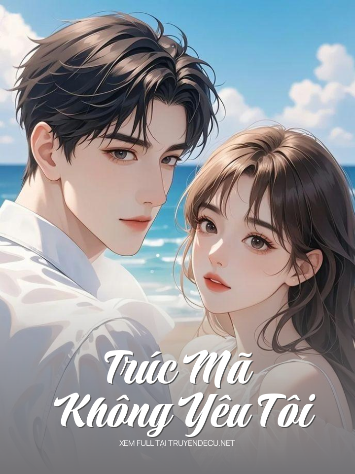 
                            Trúc Mã Không Yêu Tôi