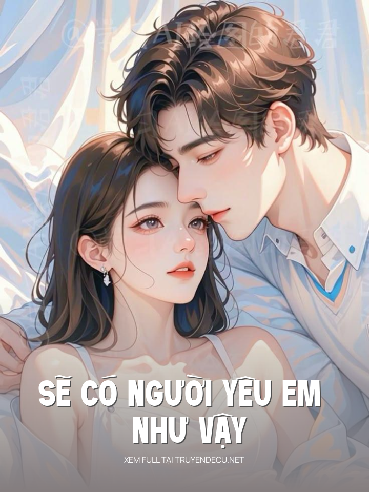 
                            Sẽ Có Người Yêu Em Như Vậy
