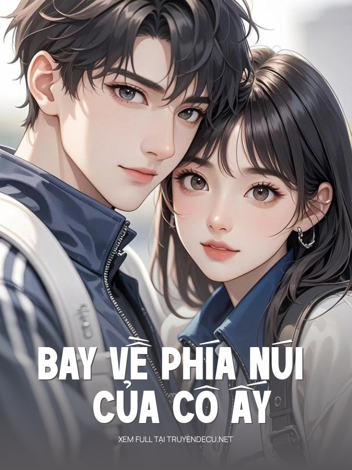 
                            Bay Về Phía Núi Của Cô Ấy