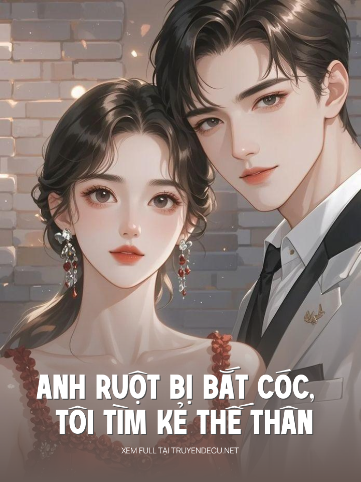 
                            Anh Ruột Bị Bắt Cóc, Tôi Tìm Kẻ Thế Thân