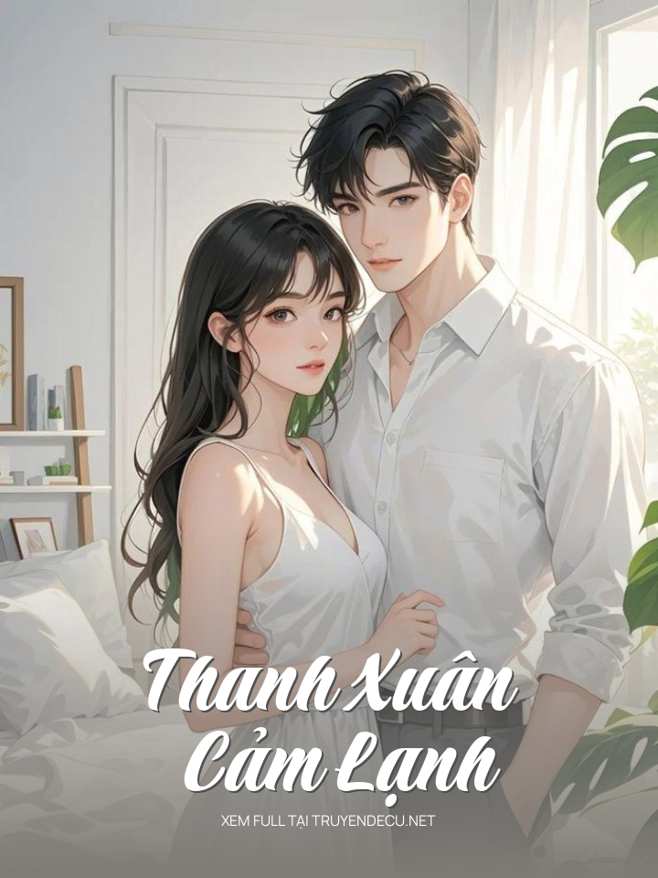 
                            Thanh Xuân Cảm Lạnh