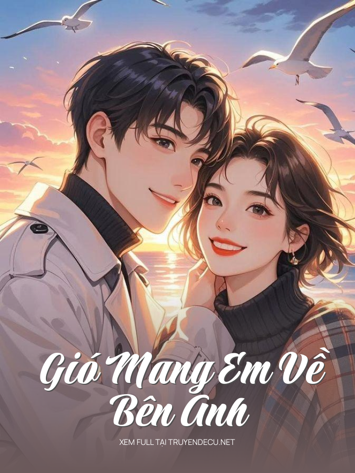 
                            Gió Mang Em Về Bên Anh
