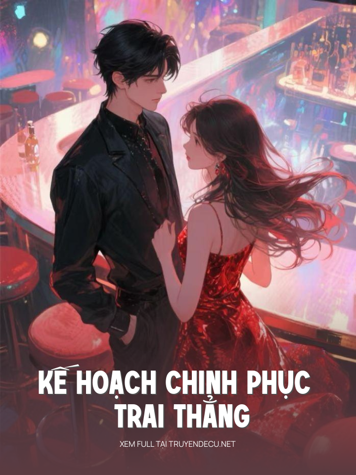 
                            Kế Hoạch Chinh Phục Trai Thẳng