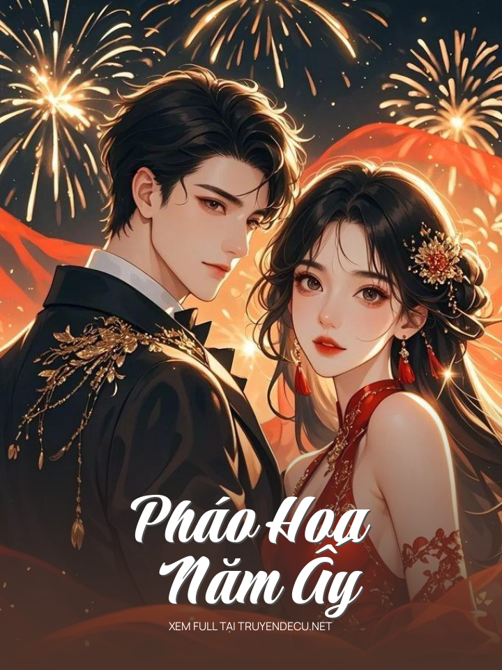 
                            Pháo Hoa Năm Ấy