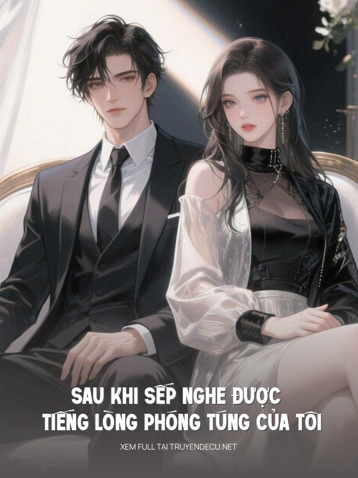 
                            Sau Khi Sếp Nghe Được Tiếng Lòng Phóng Túng Của Tôi