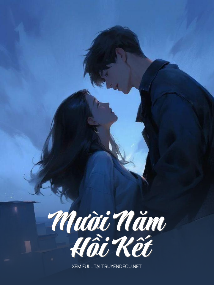 
                            Mười Năm – Hồi Kết