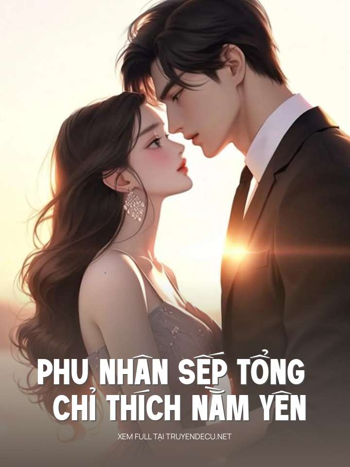 
                            Phu Nhân Sếp Tổng Chỉ Thích Nằm Yên