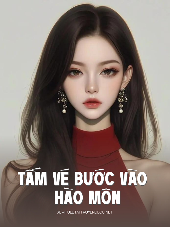 
                            Tấm Vé Bước Vào Hào Môn