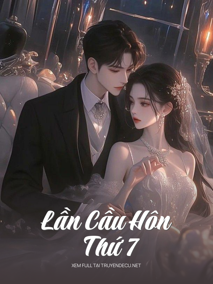 
                            Lần Cầu Hôn Thứ 7