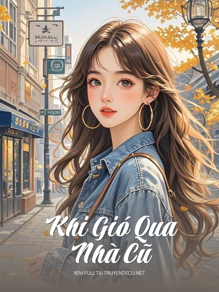 
                            Khi Gió Qua Nhà Cũ