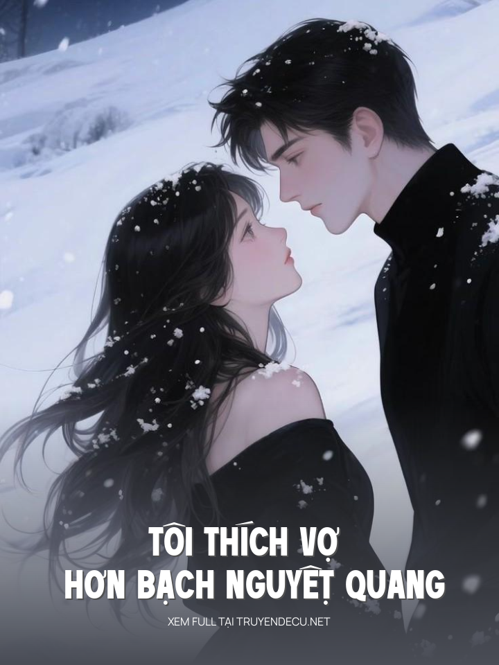 
                            Tôi ThíCh Vợ Hơn BạCh NguyệT Quang
