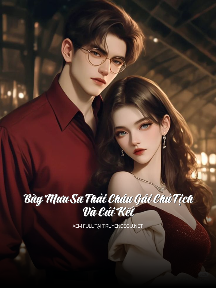 
                            Bày Mưu Sa Thải Cháu Gái Chủ Tịch Và Cái Kết