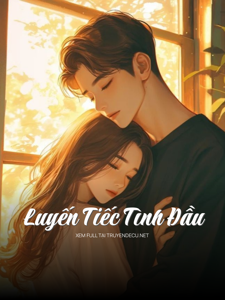 
                            Luyến Tiếc Tình Đầu