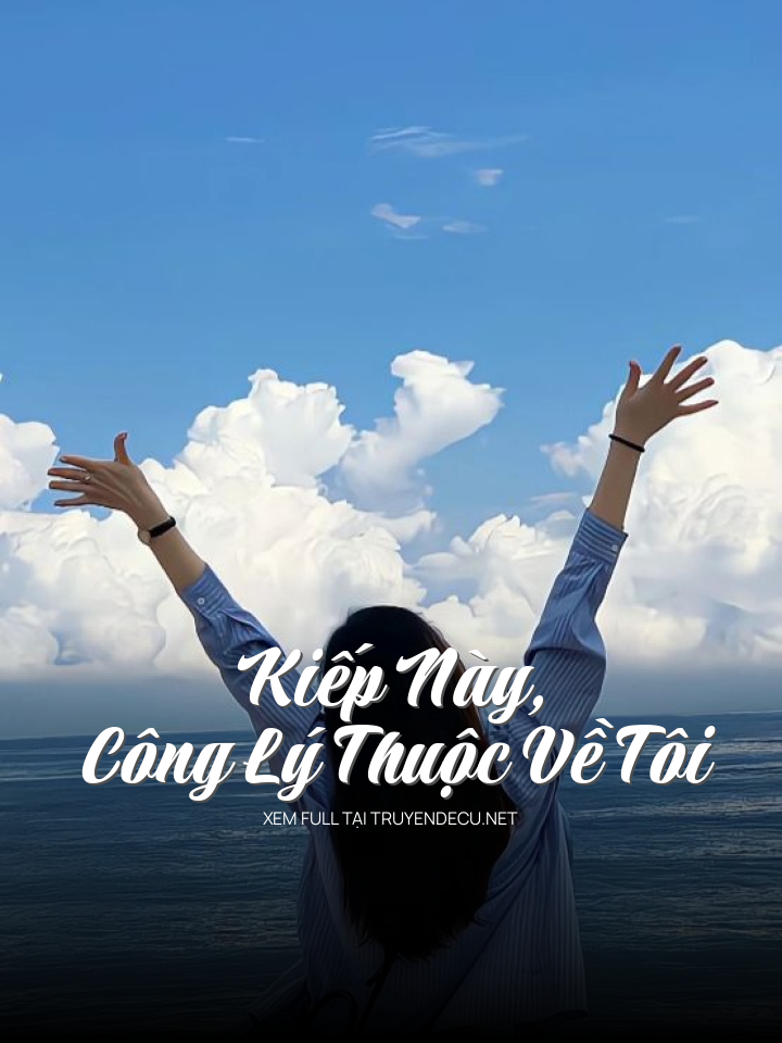 
                            Kiếp Này, Công Lý Thuộc Về Tôi