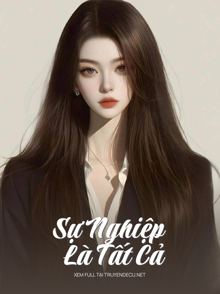 
                            Sự Nghiệp Là Tất Cả