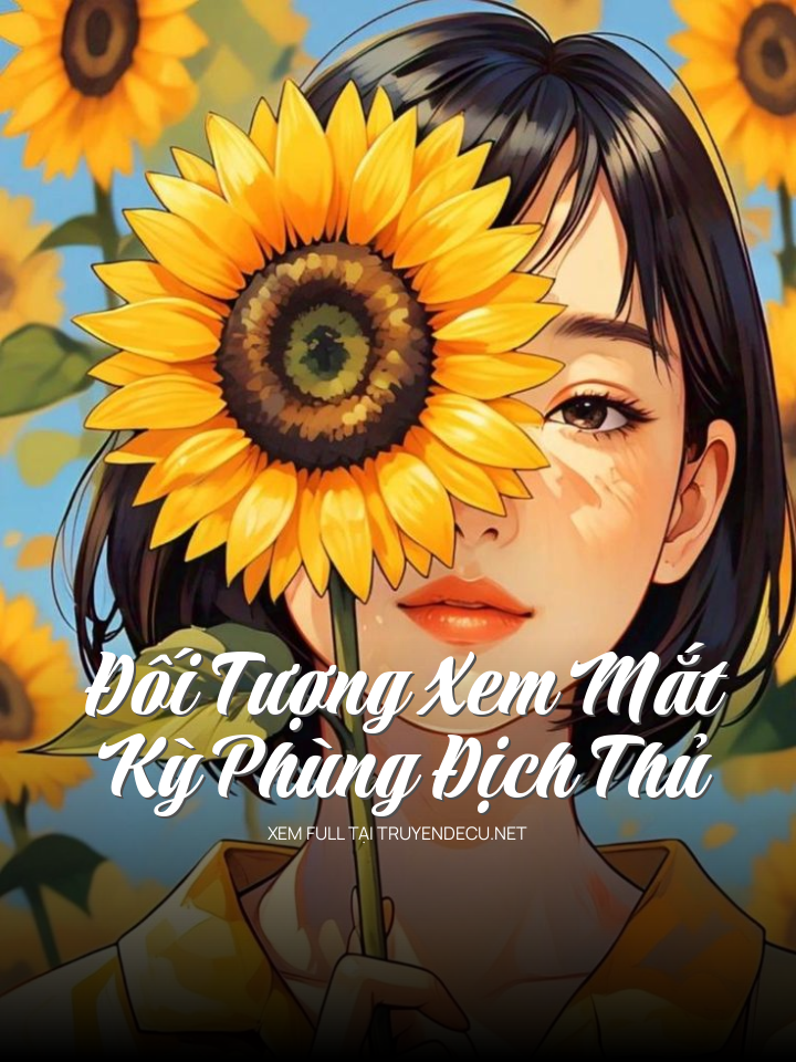 Đối Tượng Xem Mắt Kỳ Phùng Địch Thủ