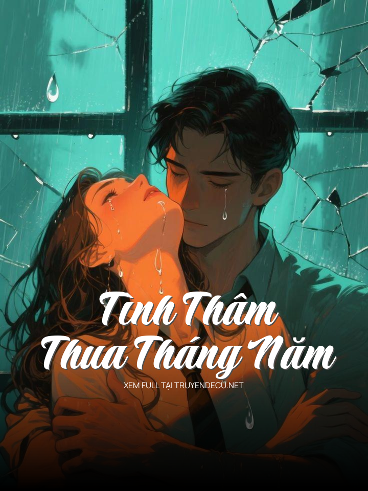 
                            Tình Thâm Thua Tháng Năm