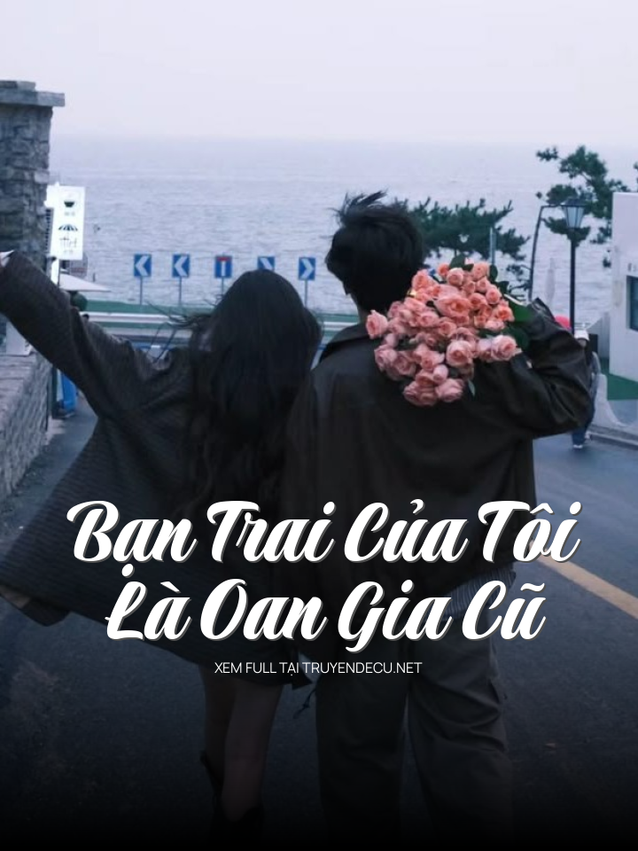 
                            Bạn Trai Của Tôi Là Oan Gia  Cũ