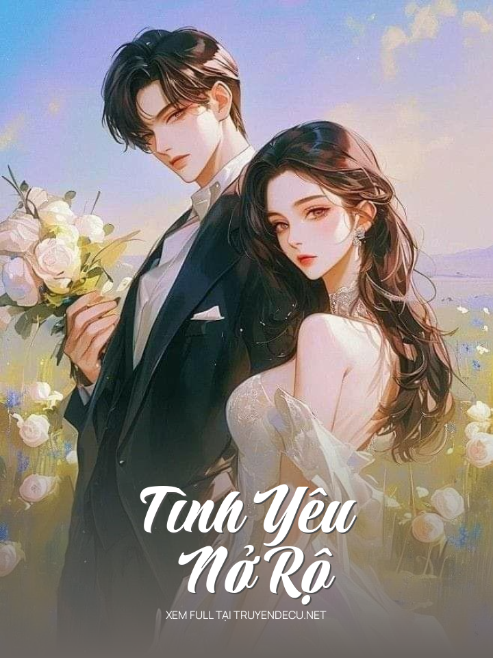 
                            Tình Yêu Nở Rộ