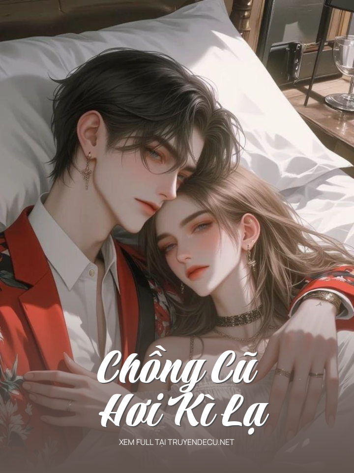 
                            Chồng Cũ Hơi Kì Lạ